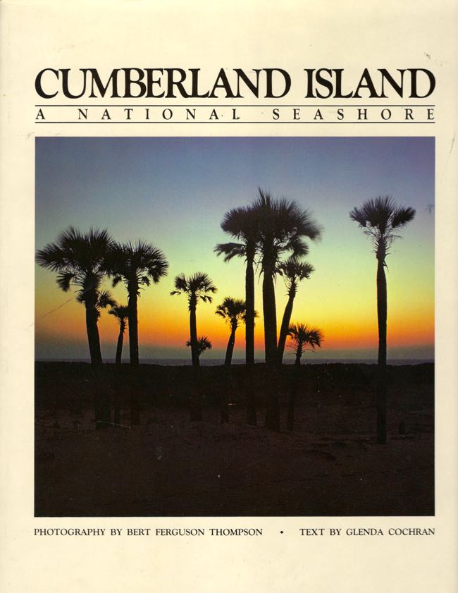 Item #10104 Cumberland Island. A National Seashore. Glenda Cochran, Bert Ferguson Thompson.