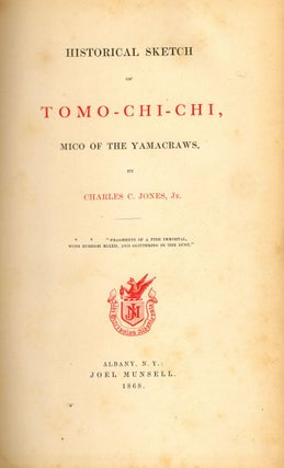 Item #10122 Historical Sketch of Tomo-Chi-Chi, Mico of the Yamacraws. Charles C. Jr Jones