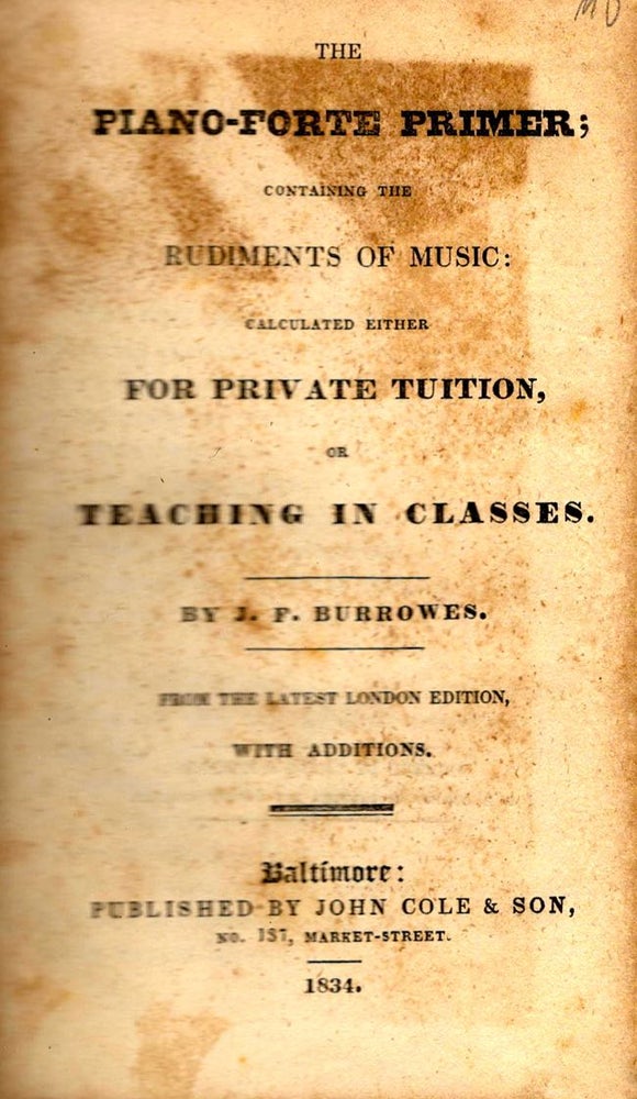 Item #10173 The Piano-Forte Primer; Containing the Rudiments of Music: Calculated Either for Private Tuition, or Teaching in Classes. J. F. Burrowes.
