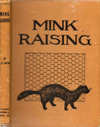 Item #10240 Mink Raising: A Book of Practical Information About Raising Mink, Marten, and Fisher....