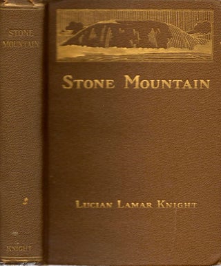 Item #10274 Stone Mountain or The Lay of the Gray Minstrel. Lucian Lamar Knight, State Historian...
