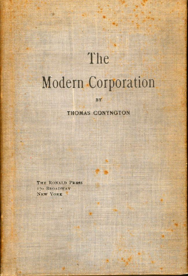 Item #10315 The Modern Corporation: A Concise Statement of Objects, Methods and Advantages of the Business Corporation. Thomas Conyngton.
