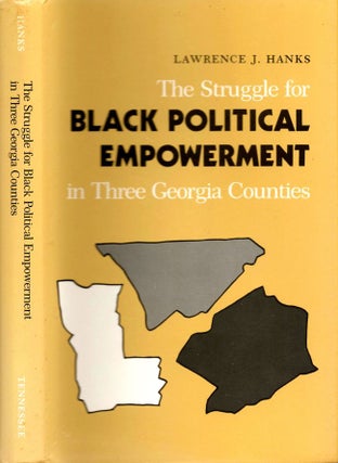 Item #10434 The Struggle for Black Political Empowerment in Three Georgia Counties. Lawrence J....