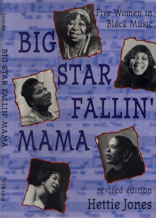 Item #10573 Big Star Fallin' Mama: Five Women in Black Music. Hettie Jones