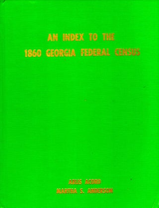 Item #10615 An Index to the 1860 Georgia Federal Census. Arlis Acord, Martha S. Anderson, compilers