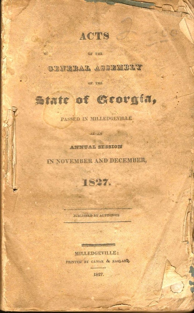 Item #10627 Acts of the General Assembly of the State of Georgia, Passed in Milledgeville At An Annual Session in November and December 1827. Georgia.