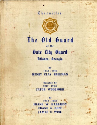 Item #10761 Chronicles of the Gate City Guard Atlanta, Georgia. Henry Clay Freeman, Cator...