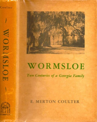 Item #10782 Wormsloe: Two Centuries of a Georgia Family. E. Merton Coulter