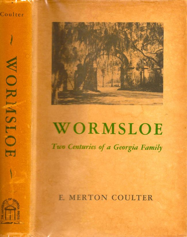 Item #10782 Wormsloe: Two Centuries of a Georgia Family. E. Merton Coulter.