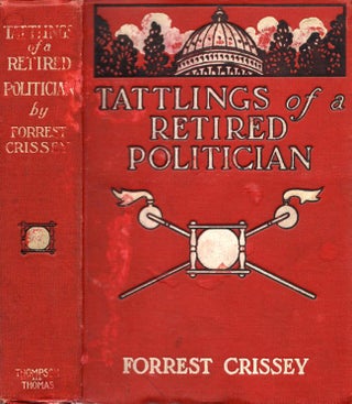 Item #10795 Tattlings of A Retired Politician. Forrest Crissy
