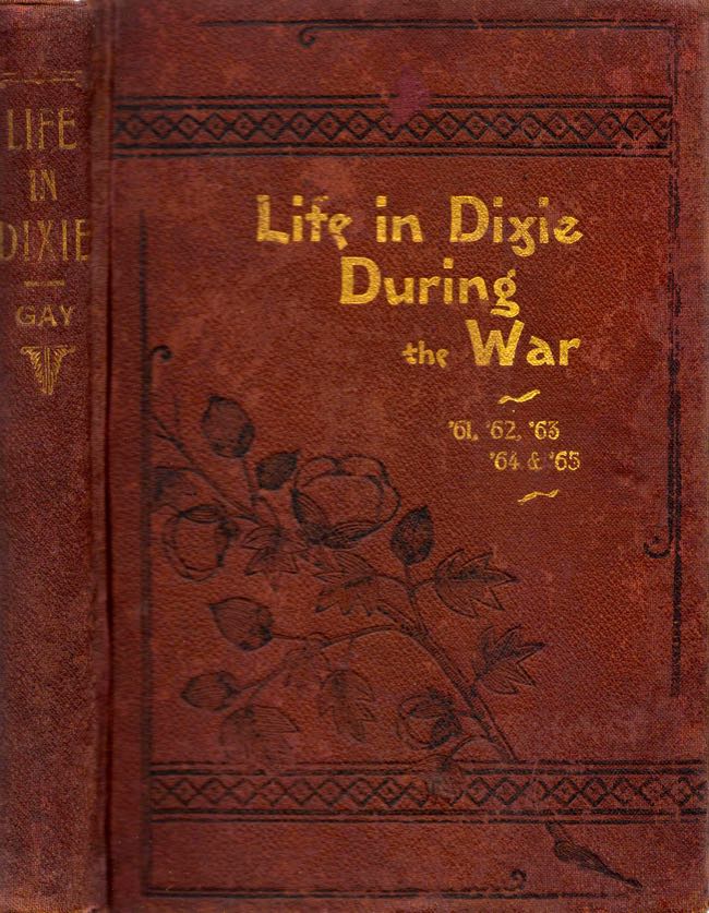 Item #10919 Life in Dixie During the War: 1863-1864-1865. Mary A. H. Gay.