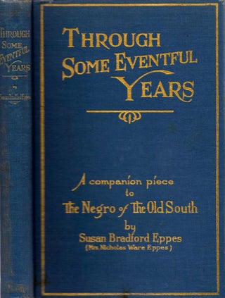 Item #10921 Through Some Eventful Years. Susan Bradford Eppes, Mrs. Nicholas Ware Eppes