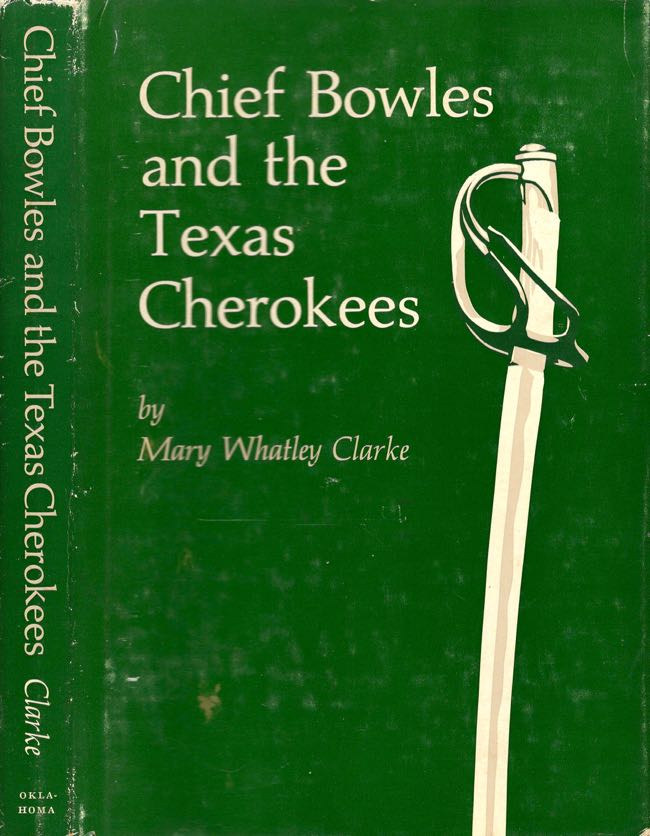 Item #10963 Chief Bowles and the Texas Cherokees. Mary Whately Clarke.