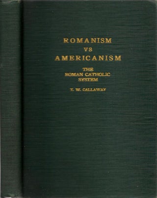 Item #10985 Romanism vs Americanism The Roman Catholic System. Pastor, Chattanooga Baptist...