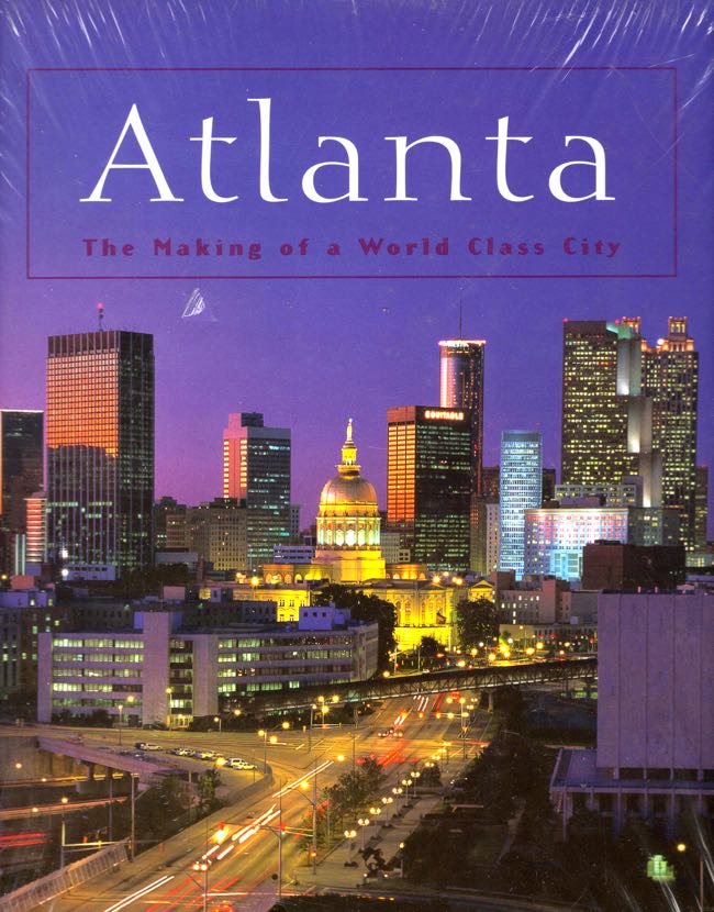 Item #11031 Atlanta: The Making of A World Class City. David Black.