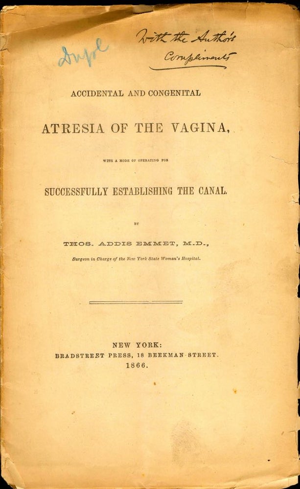 Item #11084 Accidental and Congenital Atresia of the Vagina, with a Mode of Operating for Successfully Establishing the Canal. Thos. Addis Emmet, M D.