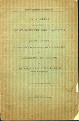 Item #11091 Address Delivered Before the Confederate Survivors' Association in Augusta, Georgia,...
