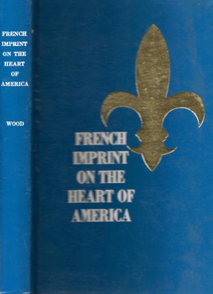 Item #11103 French Imprint on the Heart of America Historical Vignettes of 110 French-Related...