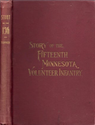 Item #11192 Story of the Fifteenth Minnesota Volunteer Infantry. T. A. Turner