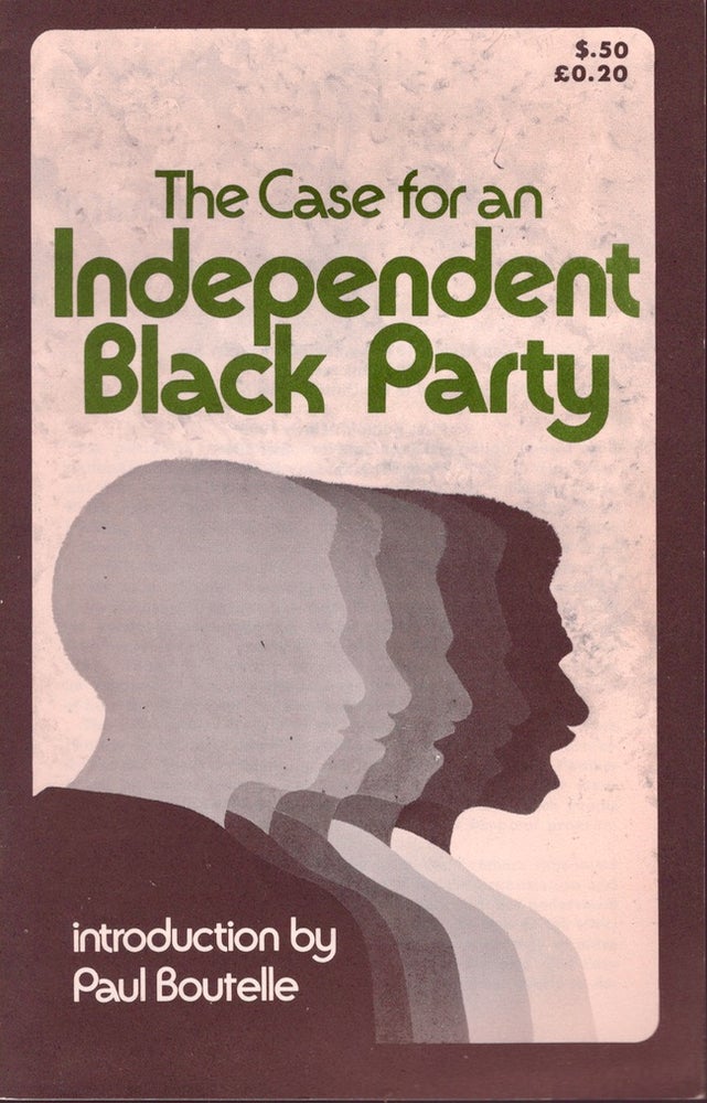 Item #11196 The Case for an Independent Black Party. Paul Boutelle, introduction.