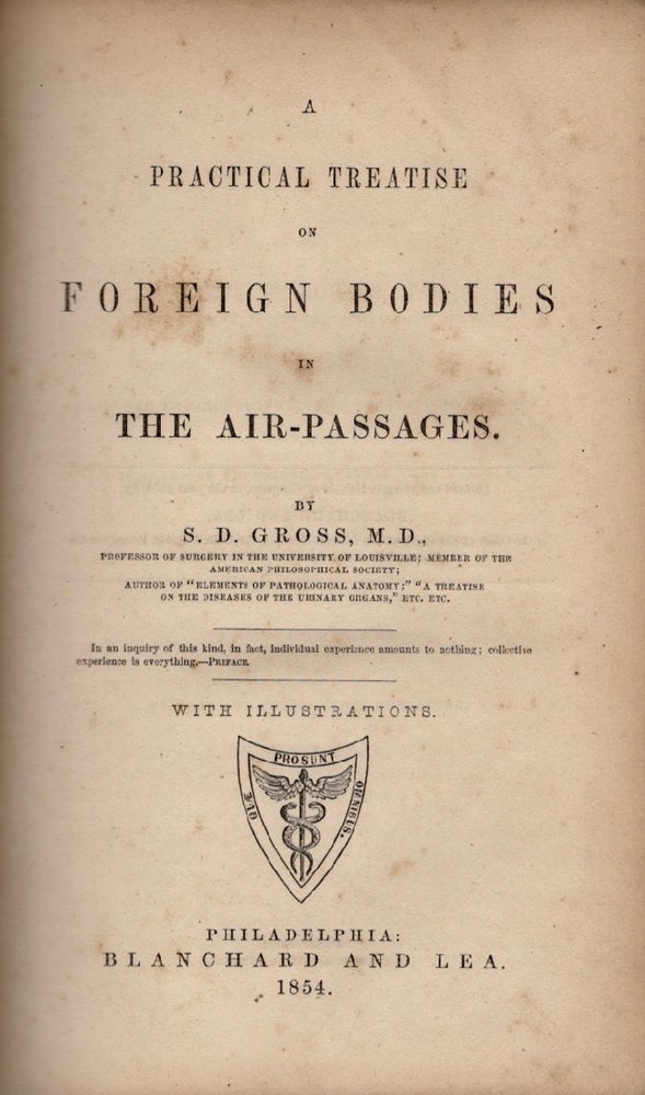 Item #11211 A Practical Treatise on Foreign Bodies in the Air Passages. S. D. M. D. Gross.