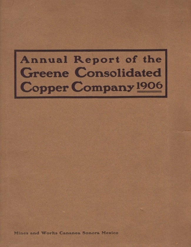 Item #11240 Fifth Annual Report of the Greene Copper Company for the Year ended July Thirty-first, 1906. Greene Consolidated Copper Co.