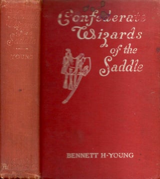 Item #11274 Confederate Wizards of the Saddle Being Reminiscences and Observations of One Who...
