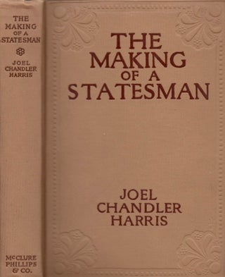 Item #11275 The Making of A Statesman and Other Stories. Joel Chandler Harris