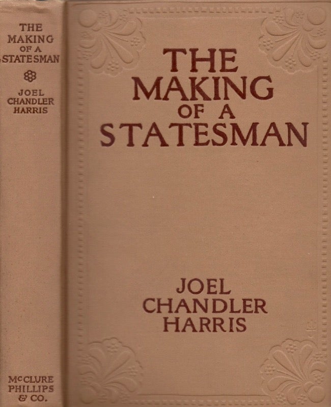 Item #11275 The Making of A Statesman and Other Stories. Joel Chandler Harris.