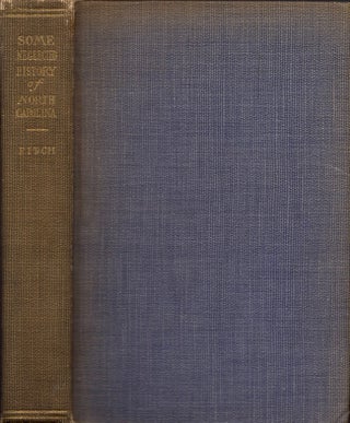 Item #11281 Some Neglected History of North Carolina; Being an Account of the Revolution of the...