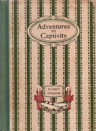 Item #11447 Adventures of Captivity. Frank P. Chorpenning