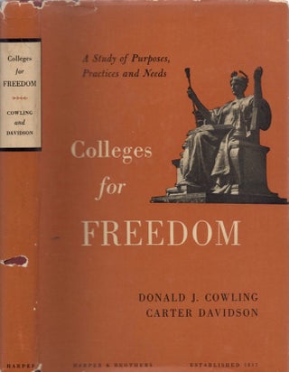 Item #11479 Colleges for Freedom A Study of Purposes, Practices and Needs. Donald J. Cowling,...