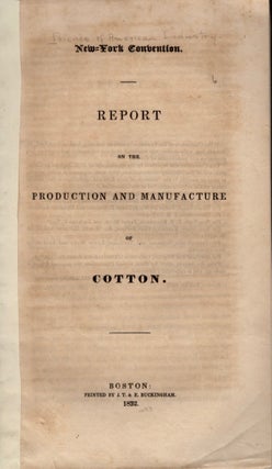 Item #11517 New York Convention. Report on the Production and Manufacture of Cotton. P. T....