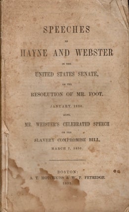 Item #11584 Speeches of Hayne and Webster in the United States Senate, On the Resolution of Mr....