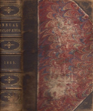 Item #11637 The American Annual Cyclopaedia and Register of Important Events of the Year 1865. D....