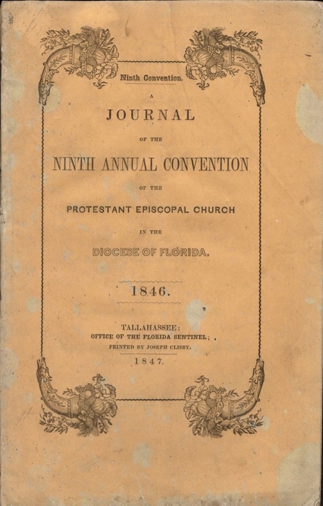 Item #11677 A Journal of the Ninth Convention of the Protestant Episcopal Church in the Diocese of Florida. 1846. Protestant Episcopal Church Diocese of Florida.