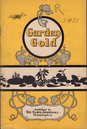 Item #11752 Garden Gold And How to Get It Out of a Square Rod or a Square Acre. Jacob Biggle