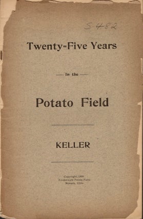 Item #11760 Twenty Five Years In the Potato Field. J. F. Keller