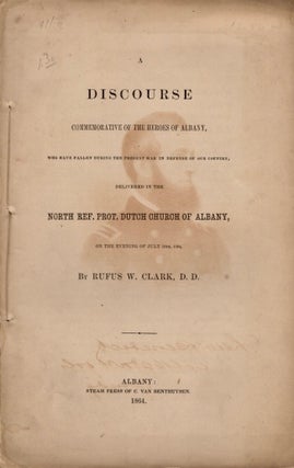 Item #11782 A Discourse Commemorative of the Heroes of Albany, Who Have Fallen During the Present...