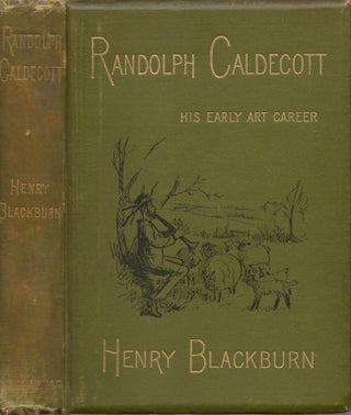 Item #11825 Randolph Caldecott: A Personal Memoir of His Early Art Career. Henry Blackburn