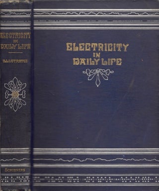 Item #11828 Electricity in Daily Life A Popular Account of the Applications of Electricity to...