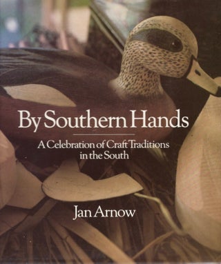 Item #11836 By Southern Hands A Celebration of Craft Traditions in the South. Jan Arnow