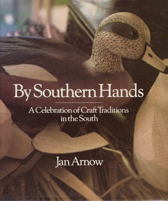 Item #11836 By Southern Hands A Celebration of Craft Traditions in the South. Jan Arnow.