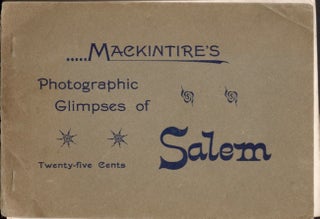 Item #11856 Mackintire's Photographic Glimpses of Salem. Albert C. Mackintire