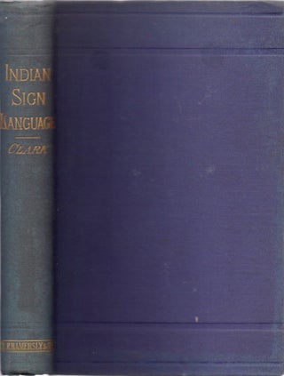 Item #11953 The Indian Sign Language, With Brief Explanatory Notes of the Gestures Taught...