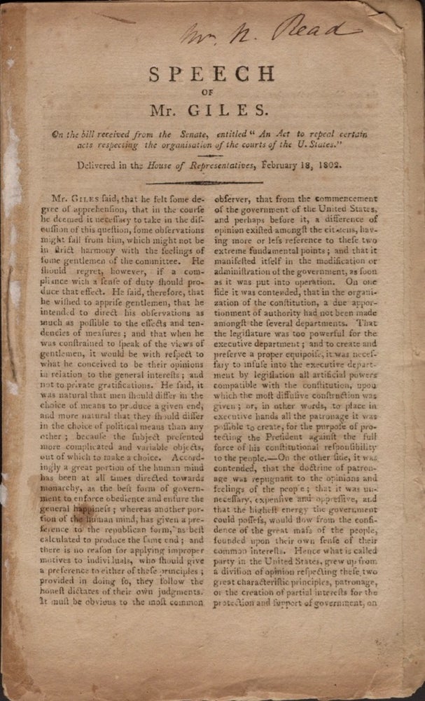 Item #11979 Speech of Mr. Giles. On the bill received from the Senate, entitled "An Act to repeal certain acts respecting the orginisation of the courts of the U. States." Delivered in the House of Representatives, February 18, 1802. William Branch Giles.