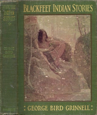 Item #11995 Blackfeet Indian Stories. George Bird Grinnell