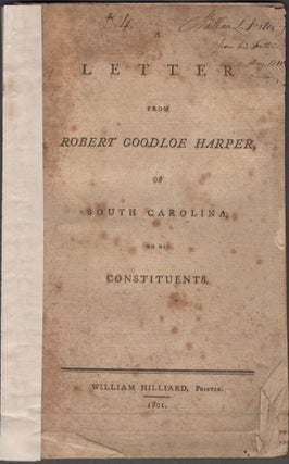 Item #12036 A Letter from Robert Goodloe Harper, of South Carolina, to His Constituents. Robert...