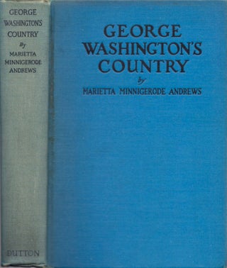 Item #12087 George Washington's Country. Marietta Minnigerode Andrews