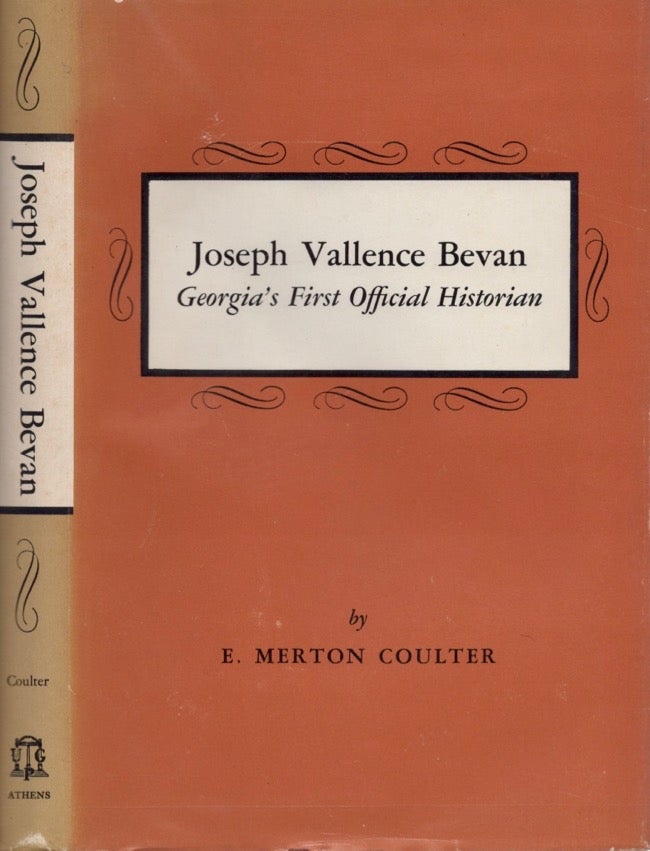 Item #12131 Joseph Vallence Bevan Georgia's First Official Historian. E. Merton Coulter.